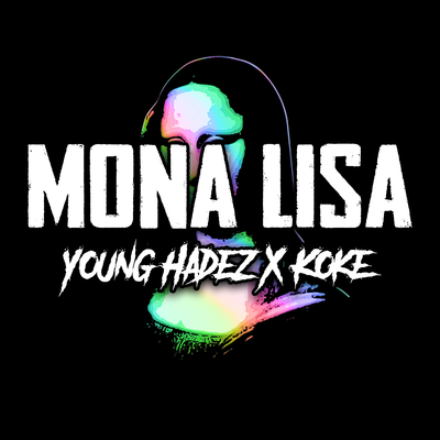 Onerpm Mona Lisa By Young Hadez Feat Koke Music Distribution To Itunes And Beyond